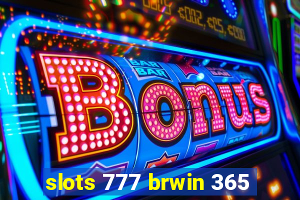 slots 777 brwin 365